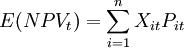 E(NPV_t)=sum_{i=1}^nX_{it}P_{it}