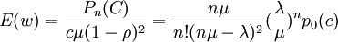 E(w)=frac{P_n(C)}{cmu(1-rho)^2}=frac{nmu}{n!(nmu-lambda)^2}(frac{lambda}{mu})^n p_0(c)